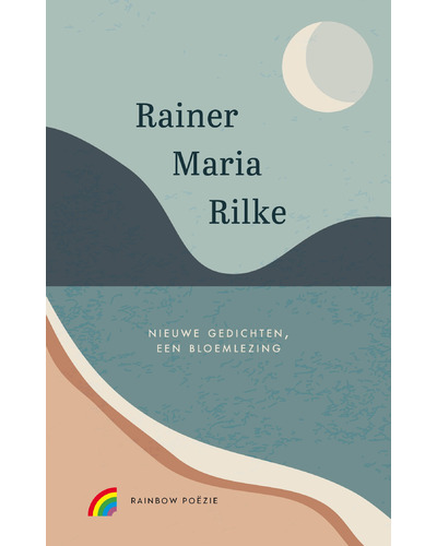 Rilke Nieuwe gedichten, een bloemlezing