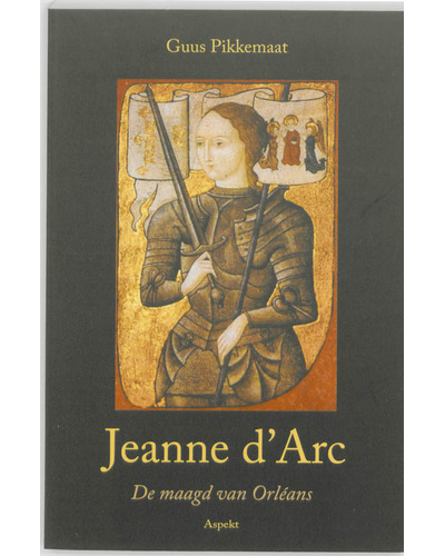 Jeanne d'Arc - De maagd van Orléans