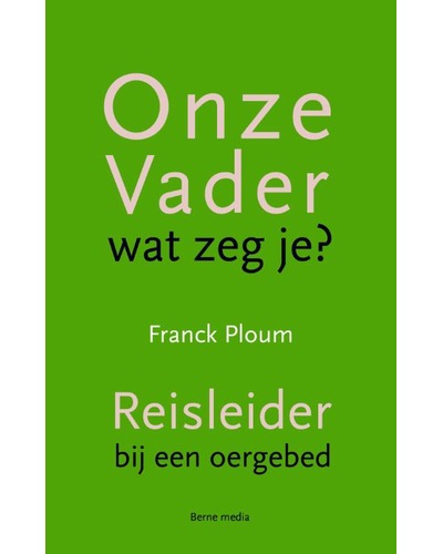 Onze Vader wat zeg je?