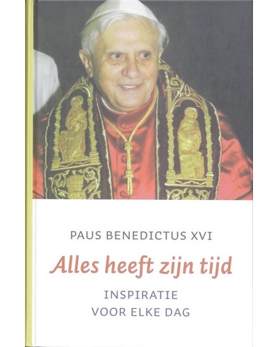Alles heeft zijn tijd - Benedictus XVI