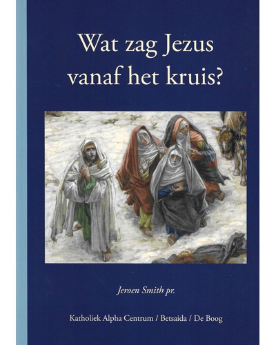 Wat zag Jezus vanaf het kruis?