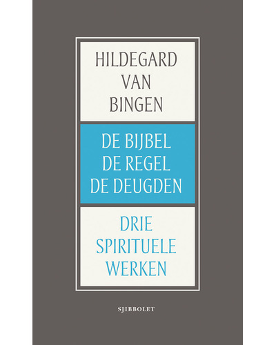 Hildegard van Bingen: de bijbel, de regel, ...