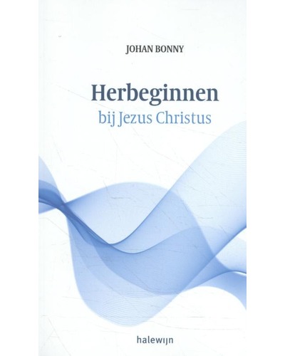 Herbeginnen bij Jezus Christus