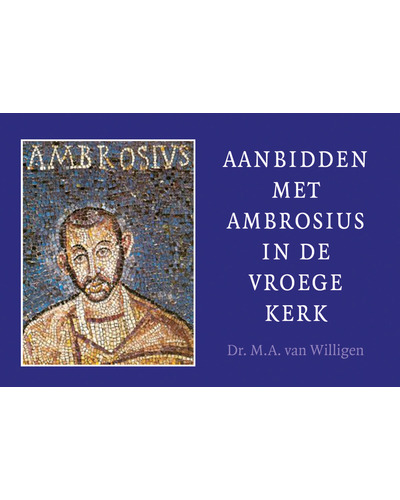 Aanbidden met Ambrosius in de vroege kerk