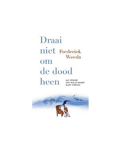 Draai niet om de dood heen