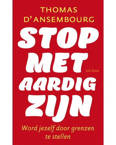 Stop met aardig zijn