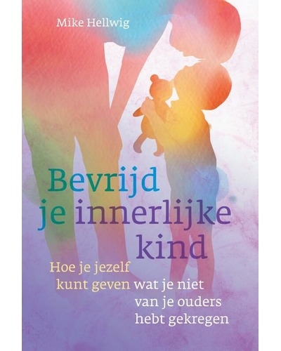 Bevrijd je innerlijke kind