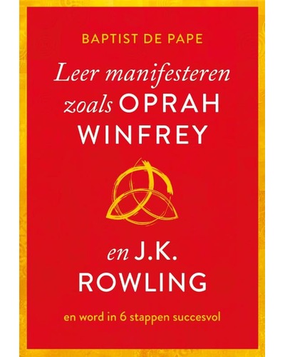 Leer manifesteren zoals O. Winfrey en J.K.Rowling