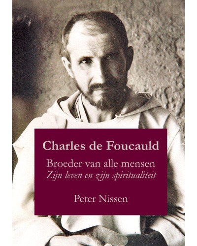 Charles de Foucauld - Broeder van alle mensen