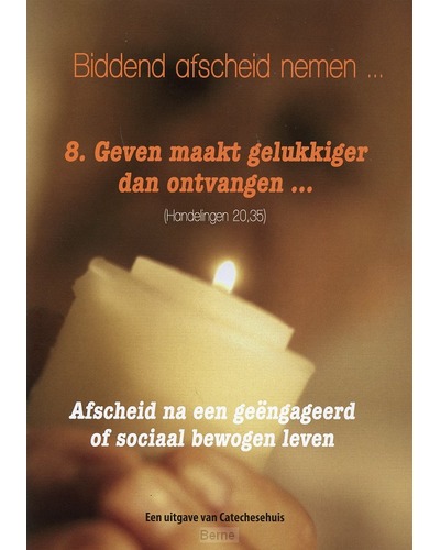 Biddend afscheid nemen 8 - Geven maakt…