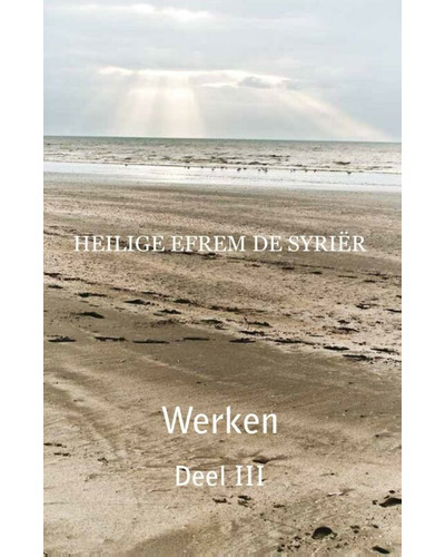 Efrem de Syrier - Werken deel 3