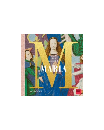 Geen dag zonder Maria Geen dag zonder Maria