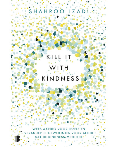 Kill it with kindness