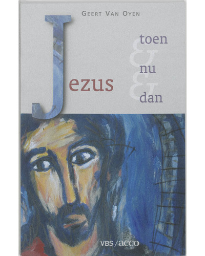 Jezus Toen en nu en dan.
