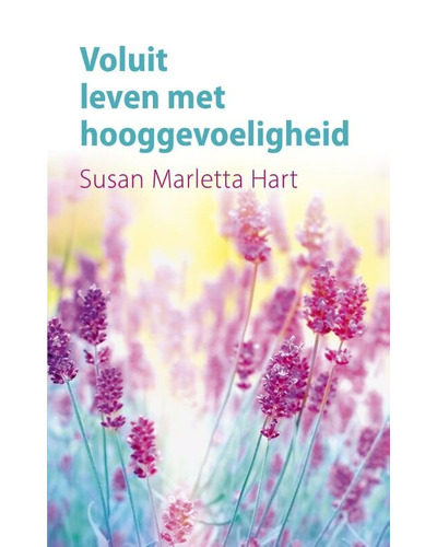 Voluit leven met hooggevoeligheid
