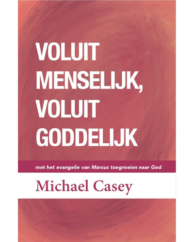 Voluit menselijk, voluit goddelijk