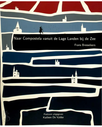 Naar Compostela vanuit de Lage Landen Naar Compostela vanuit de Lage Landen