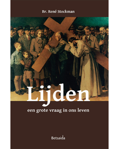 Lijden een grote vraag in ons leven Lijden een grote vraag in ons leven