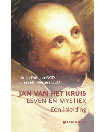 Jan van het Kruis - Leven en mystiek Jan van het Kruis - Leven en mystiek